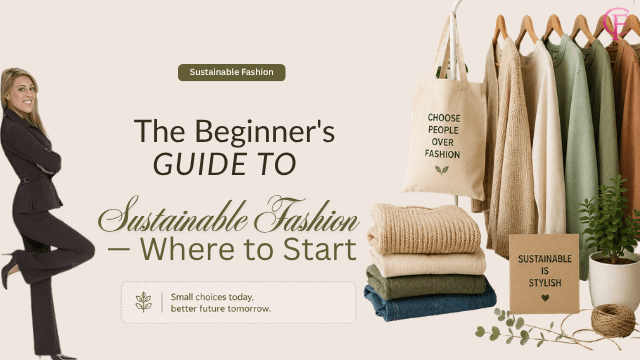 The Beginner's Guide to Sustainable Fashion — Where to Start — Sustainable Fashion article cover