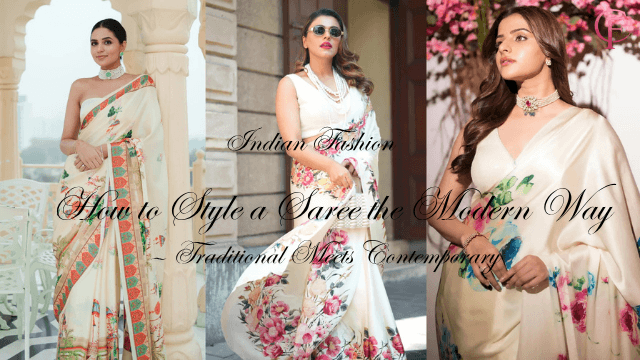 How to Style a Saree the Modern Way — Traditional Meets Contemporary — Indian Fashion article cover